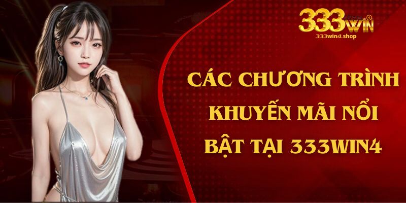 Khuyến Mãi 333Win4: Tổng Hợp Các Ưu Đãi Hot Nhất Tháng 10/2024