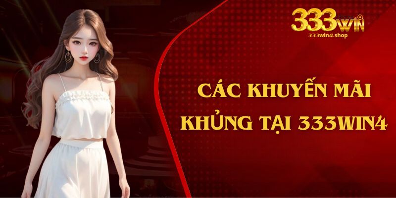 Các khuyến mãi khủng tháng 10 tại 333win4